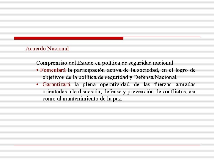 Acuerdo Nacional Compromiso del Estado en política de seguridad nacional • Fomentará la participación