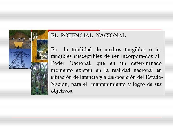 EL POTENCIAL NACIONAL Es la totalidad de medios tangibles e in tangibles susceptibles de
