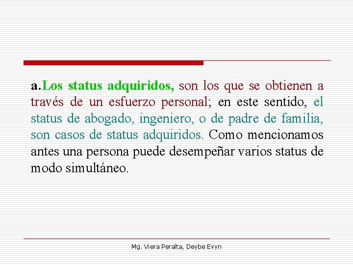 a. Los status adquiridos, son los que se obtienen a través de un esfuerzo