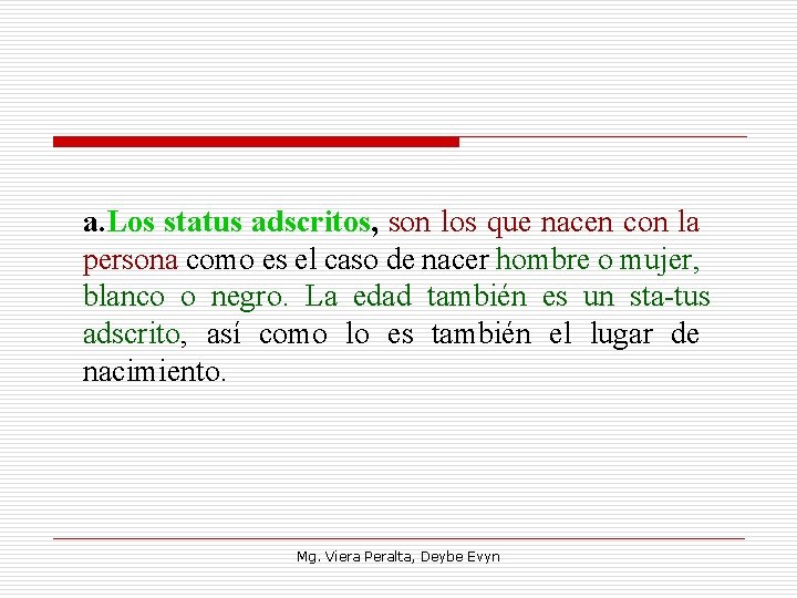 a. Los status adscritos, son los que nacen con la persona como es el