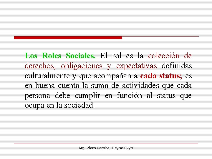 Los Roles Sociales. El rol es la colección de derechos, obligaciones y expectativas definidas