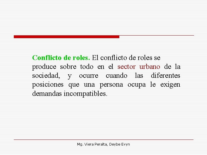 Conflicto de roles. El conflicto de roles se produce sobre todo en el sector
