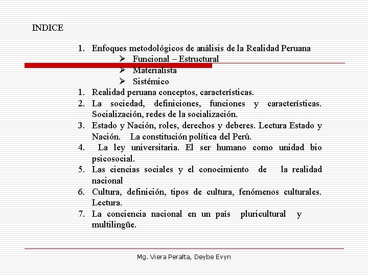 INDICE 1. Enfoques metodológicos de análisis de la Realidad Peruana Ø Funcional – Estructural