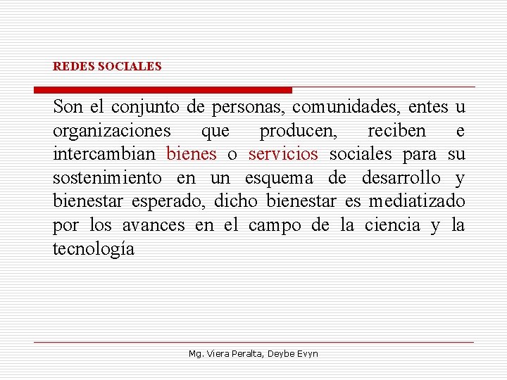 REDES SOCIALES Son el conjunto de personas, comunidades, entes u organizaciones que producen, reciben