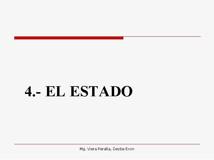 4. - EL ESTADO Mg. Viera Peralta, Deybe Evyn 