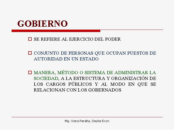 GOBIERNO o SE REFIERE AL EJERCICIO DEL PODER o CONJUNTO DE PERSONAS QUE OCUPAN