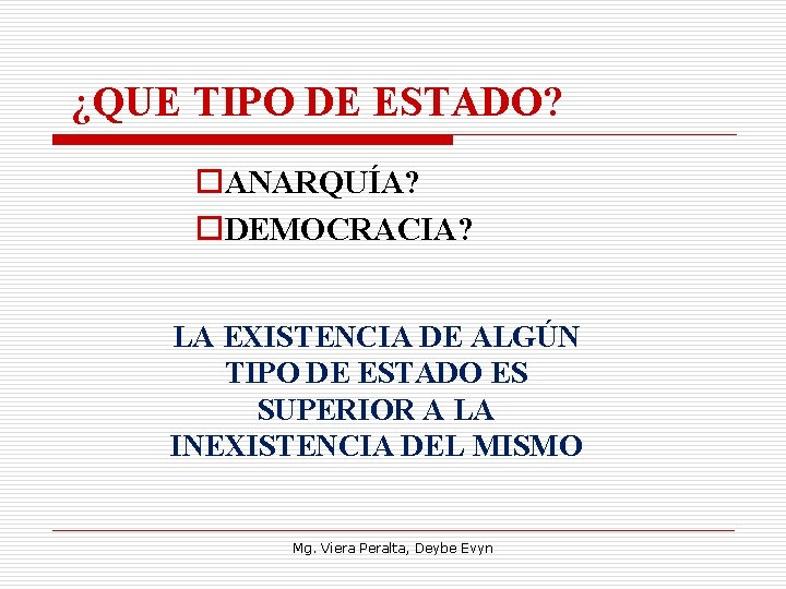 ¿QUE TIPO DE ESTADO? o. ANARQUÍA? o. DEMOCRACIA? LA EXISTENCIA DE ALGÚN TIPO DE