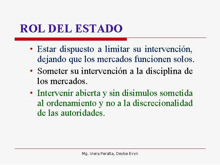 ROL DEL ESTADO • Estar dispuesto a limitar su intervención, dejando que los mercados