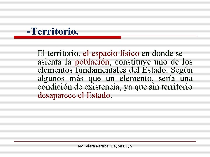 -Territorio. El territorio, el espacio físico en donde se asienta la población, constituye uno