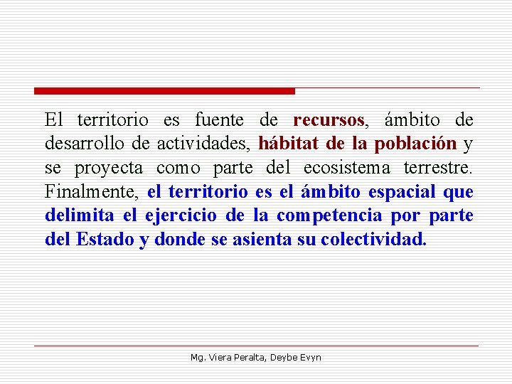 El territorio es fuente de recursos, ámbito de desarrollo de actividades, hábitat de la