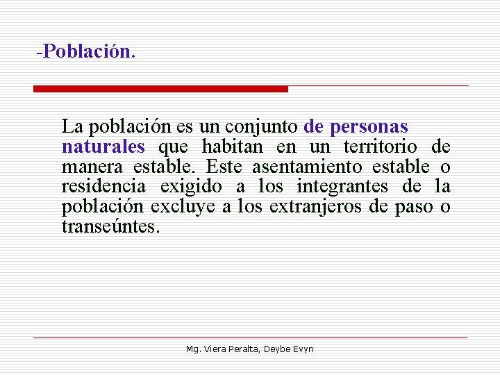 -Población. La población es un conjunto de personas naturales que habitan en un territorio