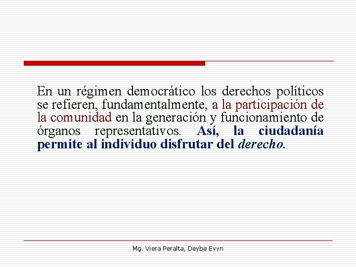 En un régimen democrático los derechos políticos se refieren, fundamentalmente, a la participación de