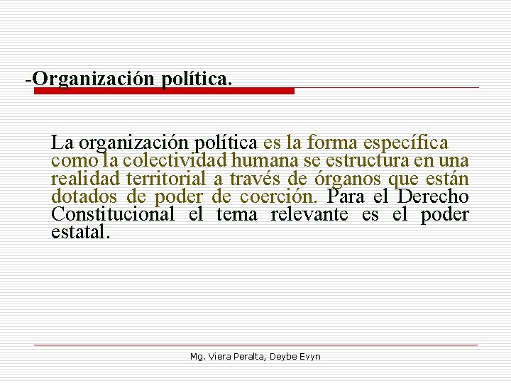 -Organización política. La organización política es la forma específica como la colectividad humana se