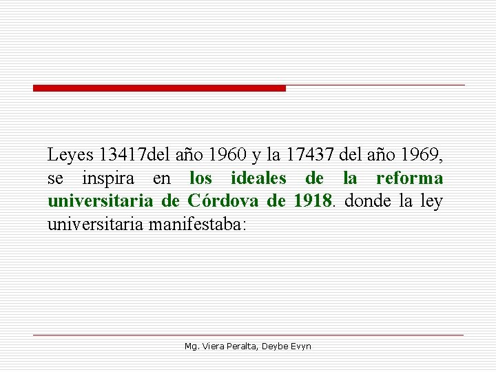 Leyes 13417 del año 1960 y la 17437 del año 1969, se inspira en