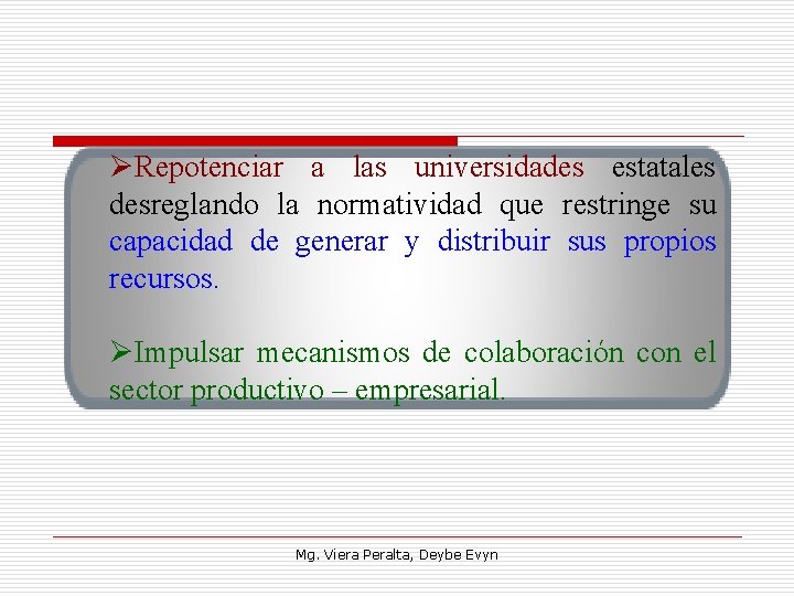 ØRepotenciar a las universidades estatales desreglando la normatividad que restringe su capacidad de generar