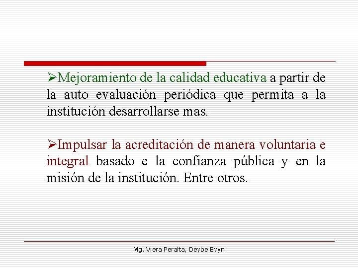 ØMejoramiento de la calidad educativa a partir de la auto evaluación periódica que permita