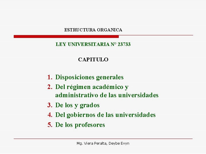 ESTRUCTURA ORGANICA LEY UNIVERSITARIA N° 23733 CAPITULO 1. Disposiciones generales 2. Del régimen académico