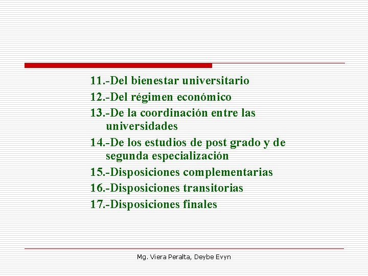 11. -Del bienestar universitario 12. -Del régimen económico 13. -De la coordinación entre las