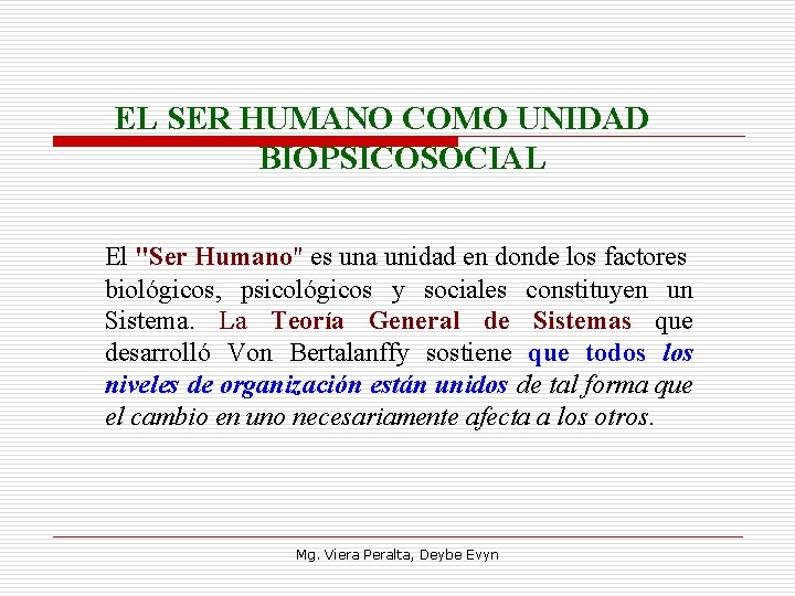 EL SER HUMANO COMO UNIDAD BIOPSICOSOCIAL El "Ser Humano" es una unidad en donde