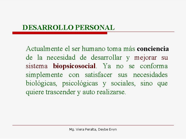  DESARROLLO PERSONAL Actualmente el ser humano toma más conciencia de la necesidad de