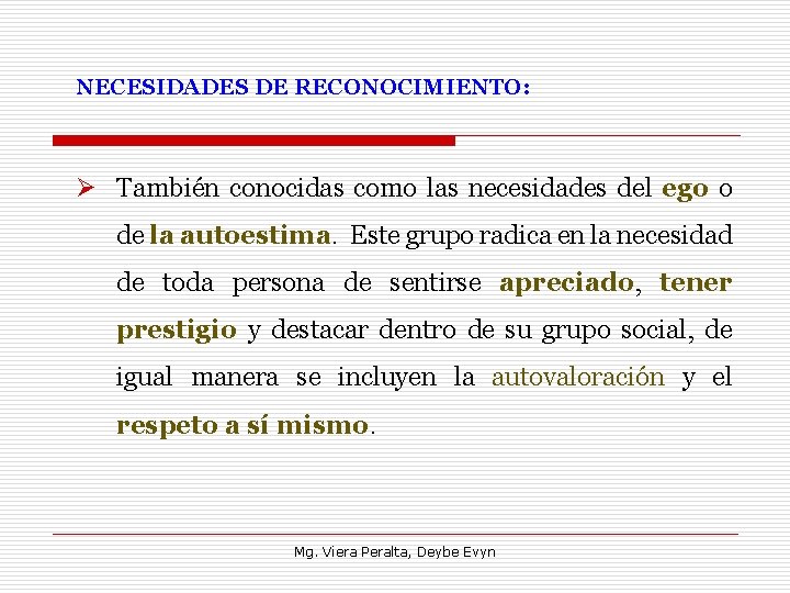 NECESIDADES DE RECONOCIMIENTO: Ø También conocidas como las necesidades del ego o de la