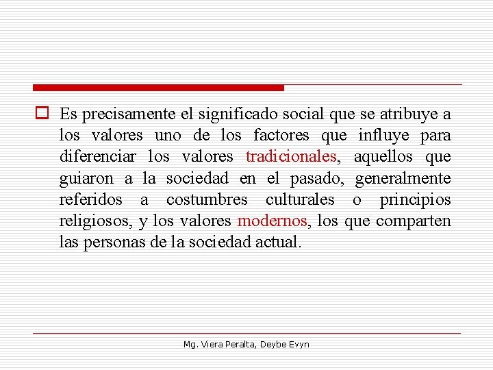 o Es precisamente el significado social que se atribuye a los valores uno de