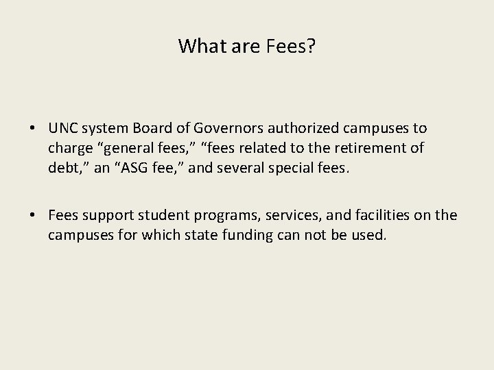 What are Fees? • UNC system Board of Governors authorized campuses to charge “general