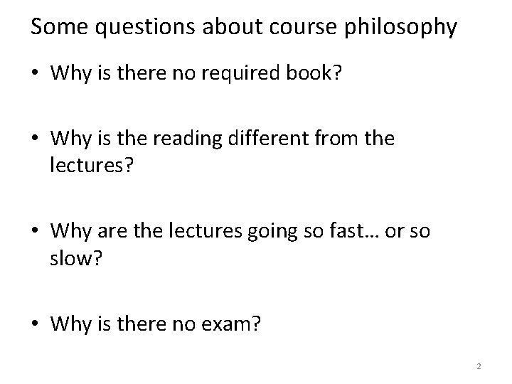 Some questions about course philosophy • Why is there no required book? • Why Some questions about course philosophy • Why is there no required book? • Why