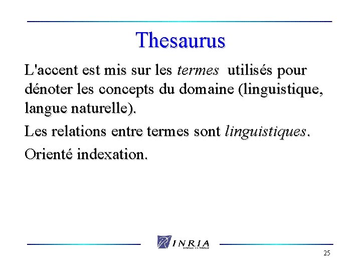 Thesaurus L'accent est mis sur les termes utilisés pour dénoter les concepts du domaine