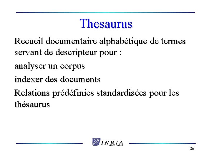 Thesaurus Recueil documentaire alphabétique de termes servant de descripteur pour : analyser un corpus