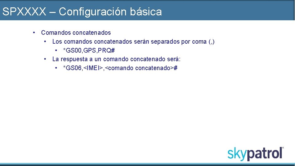 SPXXXX – Configuración básica • Comandos concatenados • Los comandos concatenados serán separados por