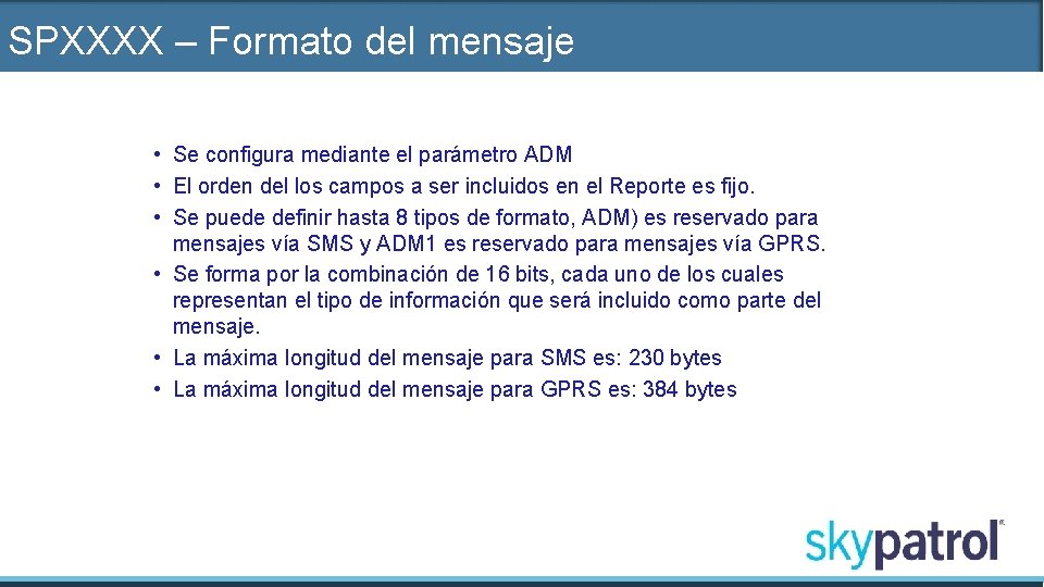 SPXXXX – Formato del mensaje • Se configura mediante el parámetro ADM • El