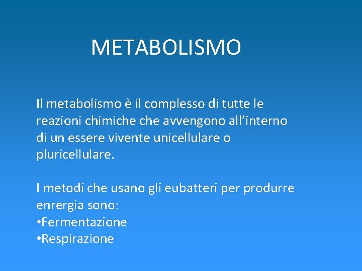 METABOLISMO Il metabolismo è il complesso di tutte le reazioni chimiche avvengono all’interno di