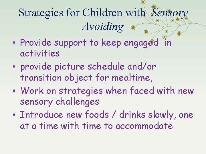 Strategies for Children with Sensory Avoiding • Provide support to keep engaged in activities