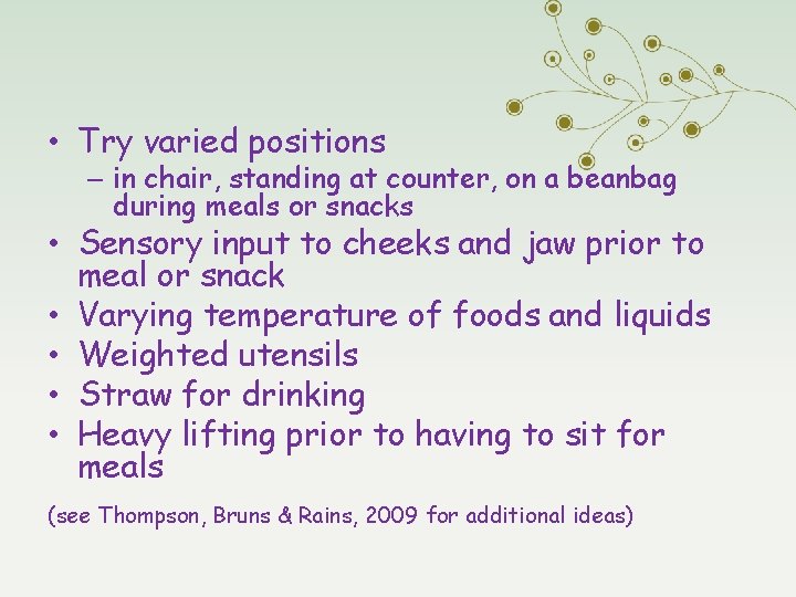  • Try varied positions – in chair, standing at counter, on a beanbag