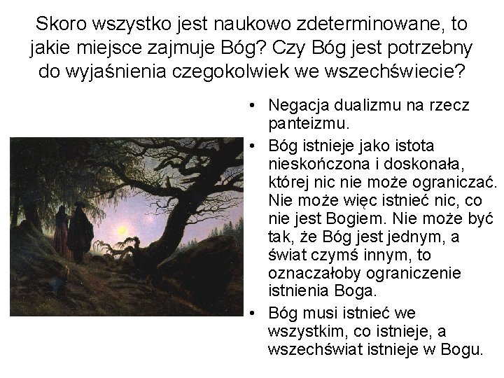 Skoro wszystko jest naukowo zdeterminowane, to jakie miejsce zajmuje Bóg? Czy Bóg jest potrzebny