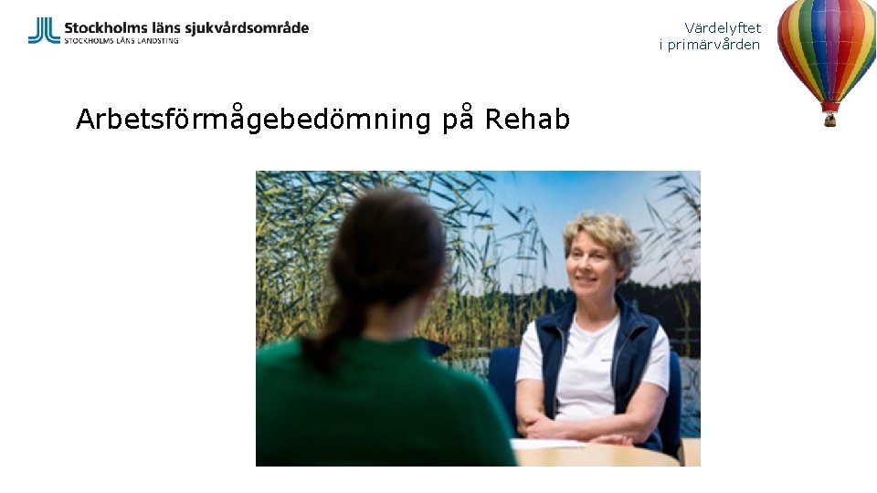 Värdelyftet i primärvården Arbetsförmågebedömning på Rehab 