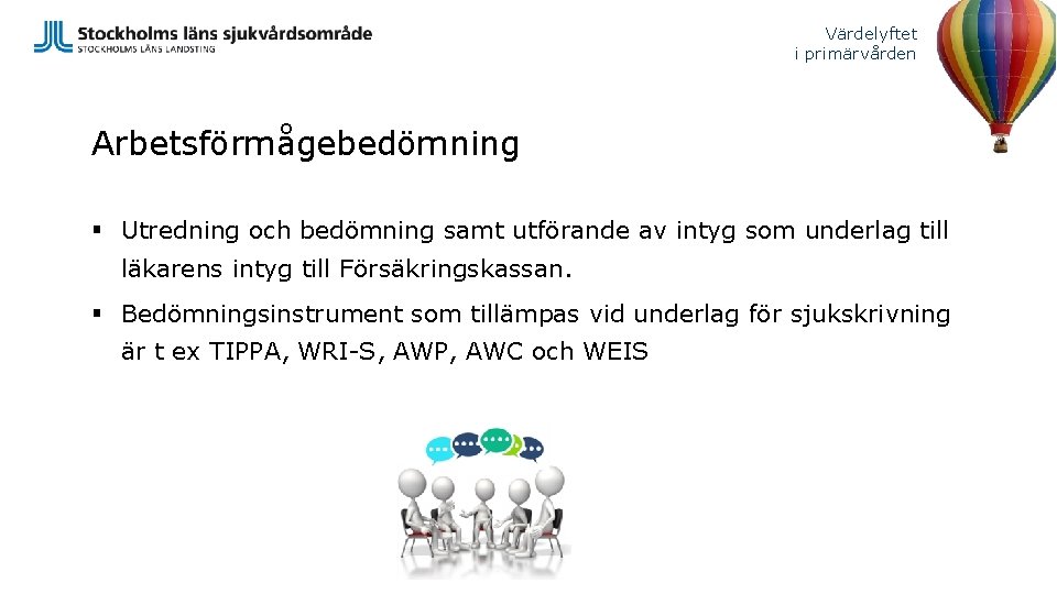 Värdelyftet i primärvården Arbetsförmågebedömning § Utredning och bedömning samt utförande av intyg som underlag