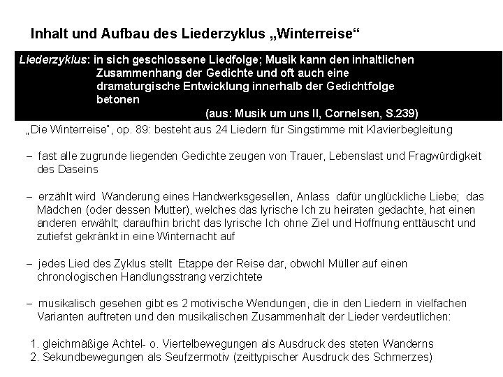 Inhalt und Aufbau des Liederzyklus „Winterreise“ Liederzyklus: in sich geschlossene Liedfolge; Musik kann den