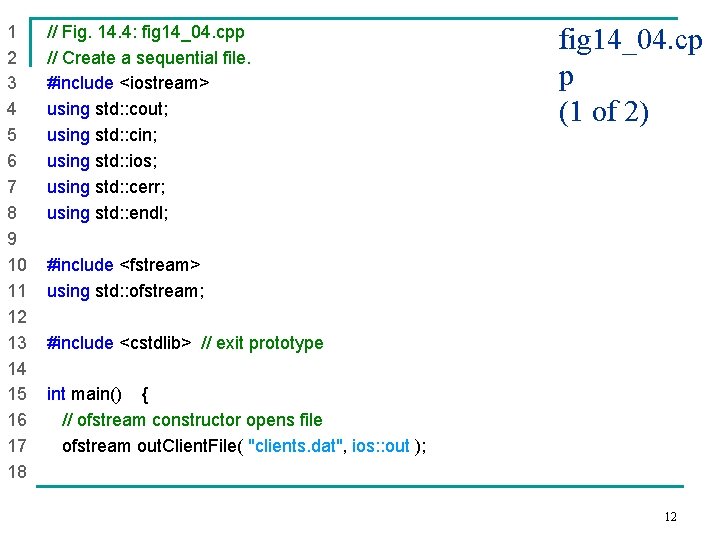 1 // Fig. 14. 4: fig 14_04. cpp 2 // Create a sequential file.