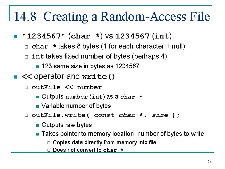14. 8 Creating a Random-Access File n "1234567" (char *) vs 1234567 (int) q