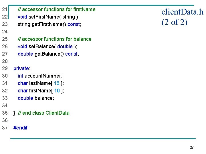 21 // accessor functions for first. Name 22 void set. First. Name( string );