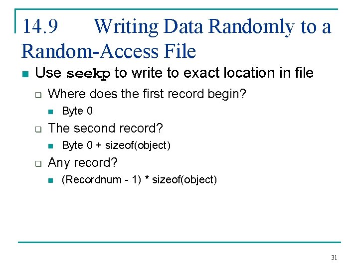 14. 9 Writing Data Randomly to a Random-Access File n Use seekp to write