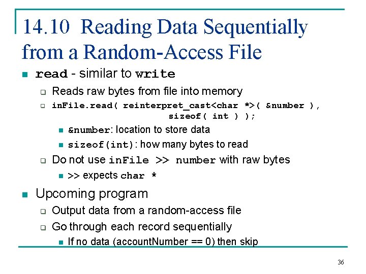 14. 10 Reading Data Sequentially from a Random-Access File n read - similar to