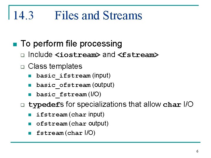 14. 3 n Files and Streams To perform file processing q Include <iostream> and