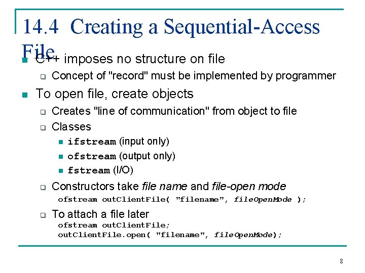 14. 4 Creating a Sequential-Access File n C++ imposes no structure on file q