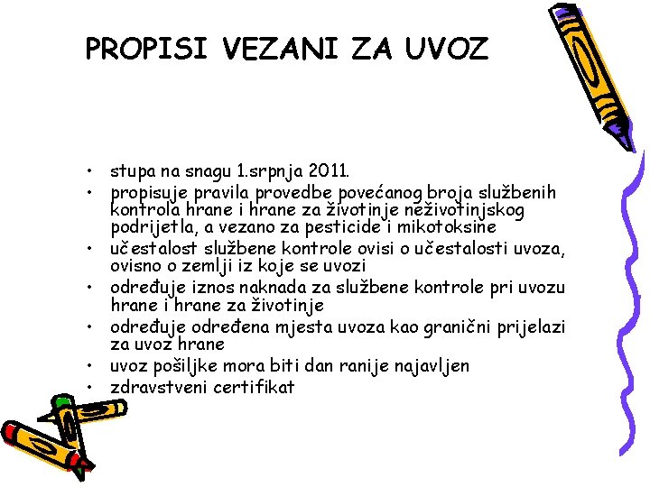 PROPISI VEZANI ZA UVOZ • stupa na snagu 1. srpnja 2011. • propisuje pravila