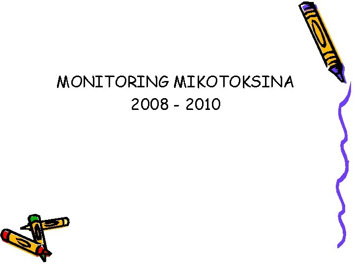 MONITORING MIKOTOKSINA 2008 - 2010 