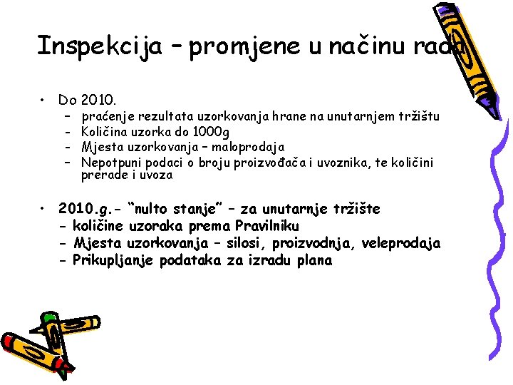 Inspekcija – promjene u načinu rada • Do 2010. – – praćenje rezultata uzorkovanja