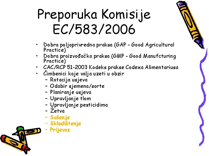 Preporuka Komisije EC/583/2006 • • Dobra poljoprivredna praksa (GAP - Good Agricultural Practice) Dobra